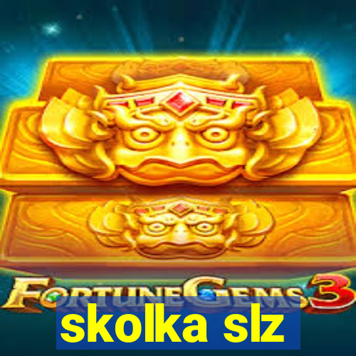 skolka slz